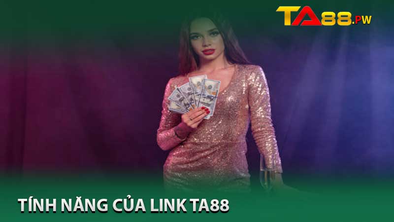 tính năng của link ta88 