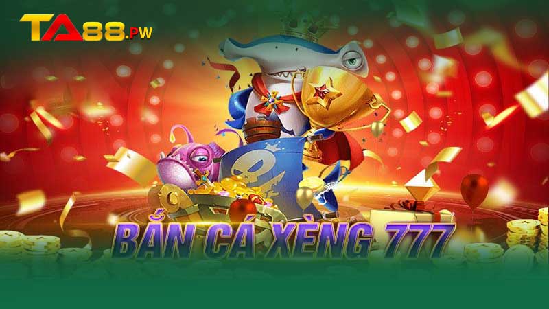 bắn cá xèng 777