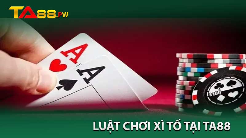 luật chơi xì tố tại ta88